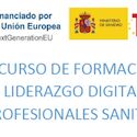 Curso de Formación en Liderazgo Digital para los profesionales sanitarios del SNS. 7ª y 8ª edición 